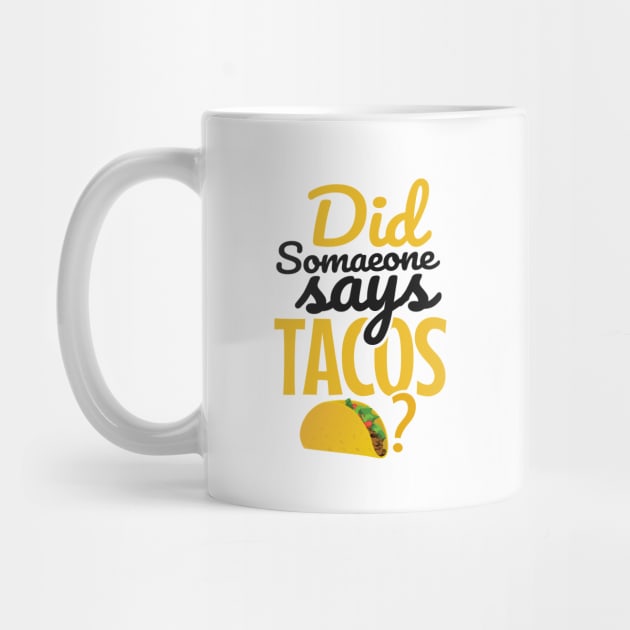 'Did Someone Say Tacos?' Witty Food Mexican Gift by ourwackyhome